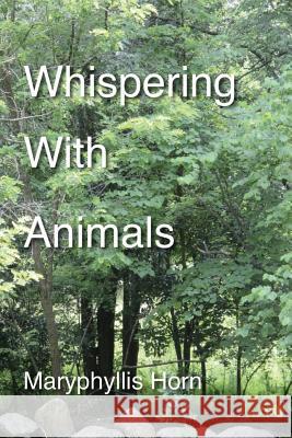 Whispering With Animals Horn, Maryphyllis 9781500435233 Createspace