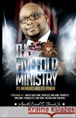The Fivefold Ministry Its Members and Its Power Lionel E. Brow 9781500435530 Createspace