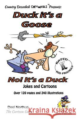 Duck! It's a Goose -- No -- It's a Duck -- Jokes and Cartoons: in Black + White Northup, Desi 9781500437435 Createspace