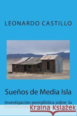 Sueños de Media Isla: Investigación periodística sobre la Constitución Dominicana del 2010 Castillo, Leonardo 9781500437473 Createspace