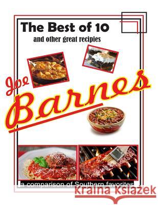 The Best of 10: a comparison of Southern favorites Barnes, Joe 9781500437688