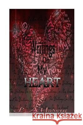 The writings on my heart Harvey, L. a. 9781500438357 Createspace