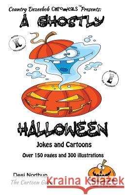 A Ghostly Halloween -- Jokes and Cartoons: in Black + White Northup, Desi 9781500440770 Createspace