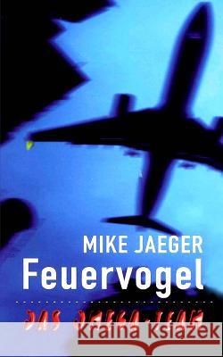 Feuervogel: Das Omega-Team Mike Jaeger 9781500441043