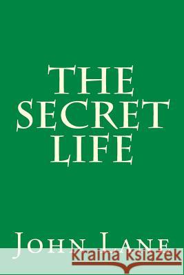 The Secret Life MR John Lane 9781500442101 Createspace