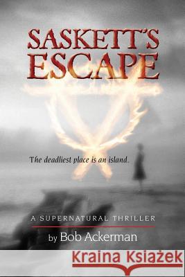 Saskett's Escape Bob Ackerman 9781500443320 Createspace