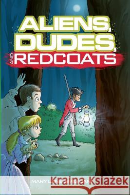 Aliens, Dudes, and Redcoats Mary Lane Smigliani 9781500443634