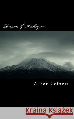 Dreams of A Sleeper Seibert, Aaron 9781500448387 Createspace