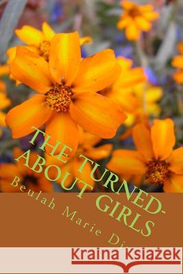 The Turned-About Girls MS Beulah Marie Dix 9781500450953