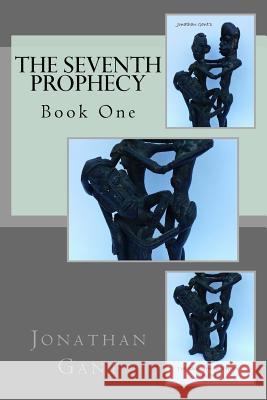 The Seventh Prophecy: Book One Jonathan Gant 9781500451844