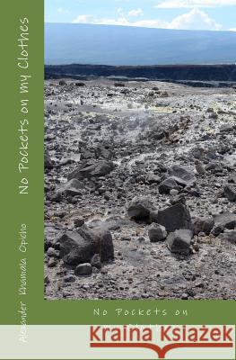 No Pockets on my Clothes Alexander Khamala Opicho 9781500452193 Createspace Independent Publishing Platform