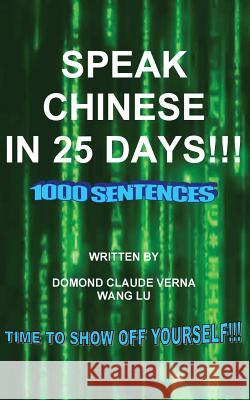 Speak Chinese in 25 Days Claude Verna Domond Lu Wang 9781500452308 Createspace