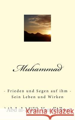 Muhammad: Leben Und Wirken Abd Al-Malik Yan D'Albert 9781500452551 Createspace