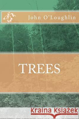 Trees John O'Loughlin 9781500452643 Createspace