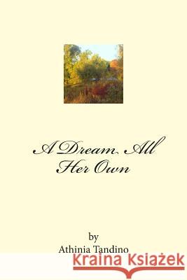 A Dream All Her Own Athinia Tandino 9781500452759 Createspace