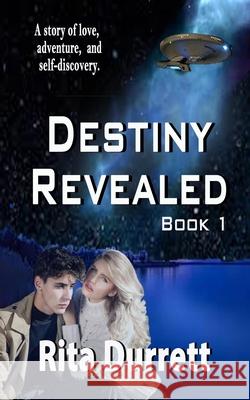 Destiny Revealed: Book I Rita Durrett 9781500452902