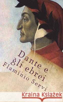 Dante E Gli Ebrei: Un Breve Studio Flaminio Servi Mauro Liistro 9781500453107 Createspace