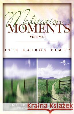 Meditation Moments, Volume I: It's Kairos Time Loucille Blac 9781500453220 Createspace
