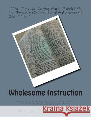 Wholesome Instruction: Biblical Teaching That Is 'Safe & Sound' Steenburg, G. Terry 9781500453435 Createspace