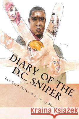 Diary of the D.C. Sniper Lee Boyd Malvo Anthony Meoli Anthony Meoli 9781500453664