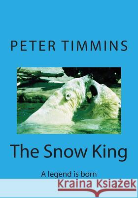 The Snow King Peter Timmins 9781500453671 Createspace