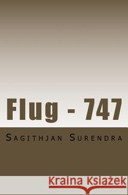 Flug - 747: Eine atemberaubende Entführungsgeschichte Surendra, Sagithjan 9781500453817 Createspace