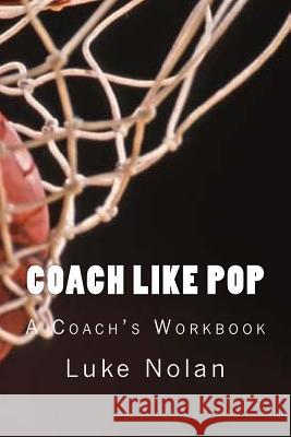 Coach Like Pop Luke Nolan 9781500454081 Createspace