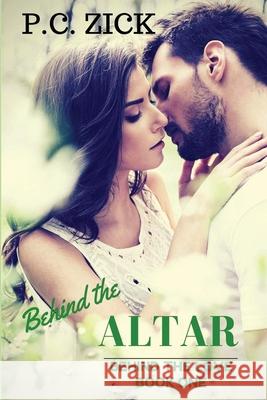 Behind the Altar: Behind the Love Series P. C. Zick 9781500455125