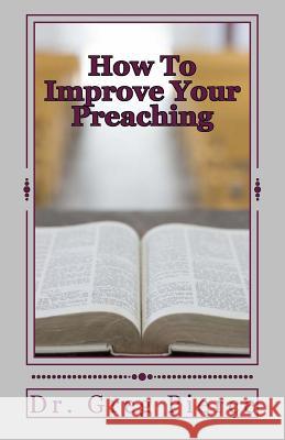 How To Improve Your Preaching: A View From the Man in the Pew Greg Pierce 9781500455361