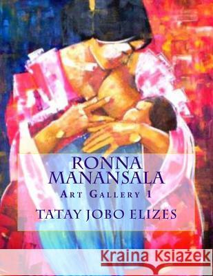 Ronna Manansala - Art Gallery-1 Ronna Manansala Tatay Jobo Elize 9781500456788 Createspace