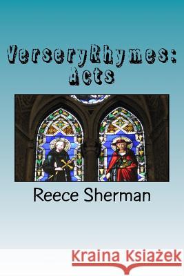 VerseryRhymes: Acts: The Acts of the Apostles Sherman, Reece B. 9781500457808