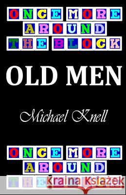 Once More Around the Block - Old Men Michael Knell 9781500458539 Createspace