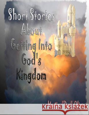 Short Stories about Getting Into God's Kingdom (Chinese Version) Dr Martin W. Olive Diane L. Oliver 9781500458751