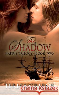 The Shadow: Book Two of The Harris Trilogy Greene, Teresa Hussey 9781500460006 Createspace