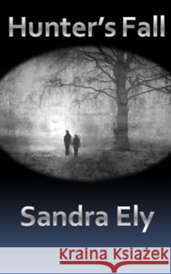 Hunter's Fall Sandra Ely Ashlei Hawley 9781500460259 Createspace