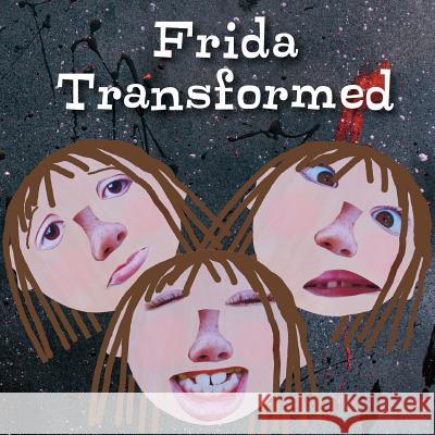 Frida Transformed Kahlo Marion Quinn 9781500460976