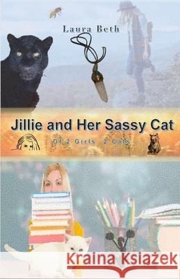 JILLIE And Her Sassy Cat: of 2 Girls, 2 Cats Beth, Laura 9781500461508 Createspace Independent Publishing Platform