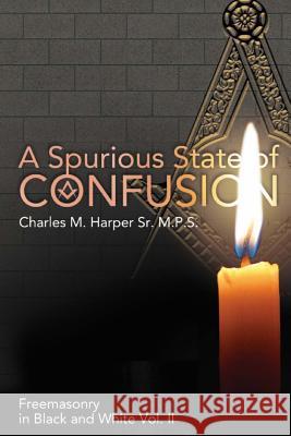 A Spurious State of Confusion Charles M. Harpe 9781500461843 Createspace