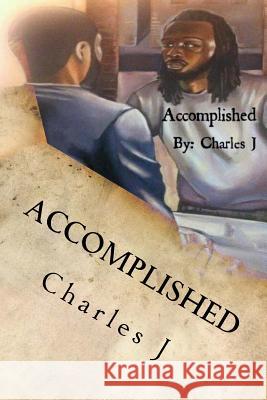 Accomplished Charles J. Goldsberry 9781500462239 Createspace