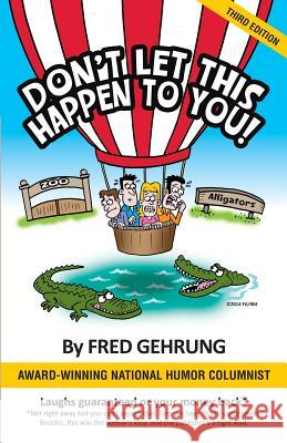 Don't Let This Happen to You! Fred Gehrung 9781500462437 Createspace