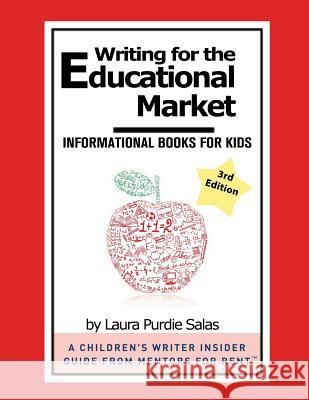 Writing for the Educational Market: Informational Books for Kids Laura Purdie Salas 9781500463113 Createspace Independent Publishing Platform
