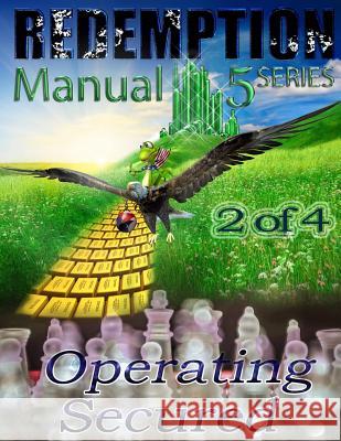 Redemption Manual 5.0 - Book 2: Operating Secured Sovereign Filing Solutions Americans Bulletin 9781500463380 Createspace