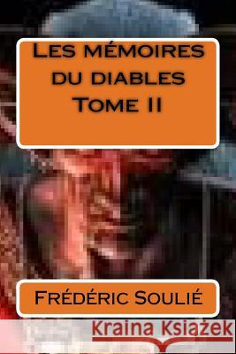 Les memoires du diables Tome II Soulie, Frederic 9781500464325 Createspace