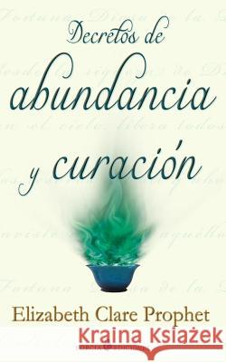 Decretos de abundancia y curacion Prophet, Elizabeth Clare 9781500464967