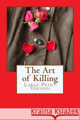 The Art of Killing: Large Print Version Annabel Austen 9781500465292 Createspace