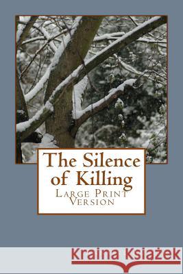 The Silence of Killing: Large Print Version Annabel Austen 9781500465377 Createspace