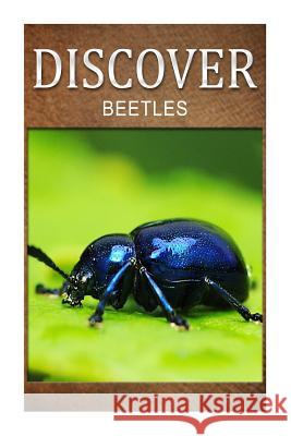 Beetles - Discover: Early reader's wildlife photography book Press, Discover 9781500465506 Createspace