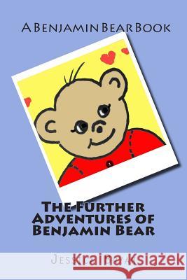 The Further Adventures of Benjamin Bear Jessica Bryan 9781500466312