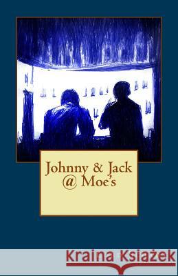 Johnny & Jack @ Moe's Lord Schadt 9781500466374 Createspace