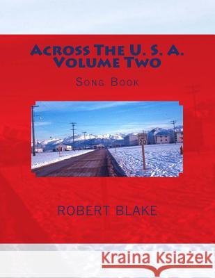 Across The U. S. A. Volume Two: Song Book Blake, Robert W. 9781500467289 Createspace